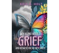 Dealing with Grief and How to Move Beyond It