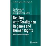 Dealing with Totalitarian Regimes and Human Rights: A Polish-German Dialogue (Interdisciplinary Studies in Human Rights)