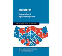 Dealmakers: The Psychology of Legislative Compromise (Series in Political Psychology)