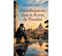 Déambulations dans la Rome de Pasolini