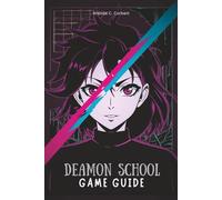 DEAMON SCHOOL GAME GUIDE: Master Every Battle, Unlock All Secrets, and Conquer Every Challenge from Beginner to Expert