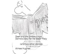 Dean and the Dinosaur Hunt Donna's Diary For Her Sister Tracy: (and two other stories)