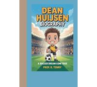 DEAN HUIJSEN BIOGRAPHY: A Soccer Dream Come True