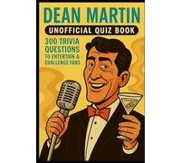 Dean Martin Unofficial Quiz Book: 300 Trivia Questions To Entertain & Challenge Fans