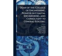 Dean of the College of Engineering, Pioneer in Coastal Engineering, and Consultant to General Electric