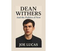 DEAN WITHERS: And the Politics of Now