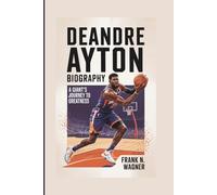 DEANDRE AYTON BIOGRAPHY: A Giant’s Journey To Greatness.