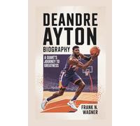DEANDRE AYTON BIOGRAPHY: A Giant’s Journey To Greatness.