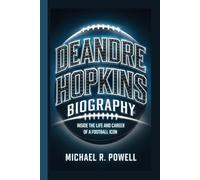 DEANDRE HOPKINS BIOGRAPHY: Inside the life and Career of a Football Icon
