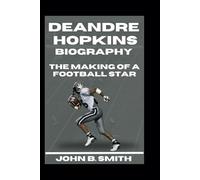 DEANDRE HOPKINS BIOGRAPHY: The Making Of A Football Star