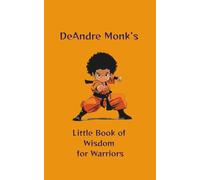 DeAndre Monk's Little Book of Wisdom for Warriors