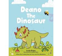 Deano The Dinosaur: A Dino-Size Feeding Story for Fussy and Picky Mealtimes.: A Dino-Size Story For Picky And Fussy Mealtimes. (Stories for Fussy Eaters)