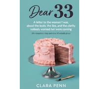 Dear 33: A letter to the woman I was, about the body, the lies, and the clarity nobody warned her were coming