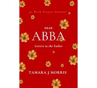 Dear Abba: Letters To The Father: 52 Week Prayer Journal, Christian Journal For Women