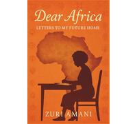 Dear Africa: Letters to My Future Home: A Guided Journal for Reflection, Reconnection, and Repatriation
