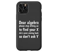Dear Algebra Please Stop Asking Us to Find Your X Math Carcasa para iPhone 11 Pro