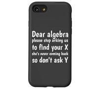 Dear Algebra Please Stop Asking Us to Find Your X Math Carcasa para iPhone SE (2020) / 7/8