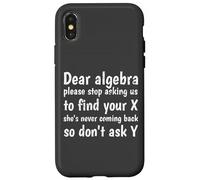 Dear Algebra Please Stop Asking Us to Find Your X Math Carcasa para iPhone X/XS