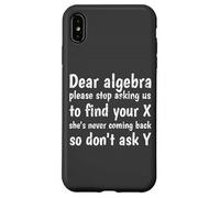 Dear Algebra Please Stop Asking Us to Find Your X Math Carcasa para iPhone XS MAX