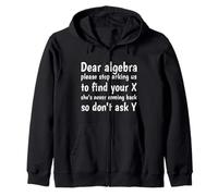 Dear Algebra Please Stop Asking Us to Find Your X Math Sudadera con Capucha