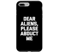 Dear Aliens, Please Abduct Me - Camiseta divertida con frase OVNI alien Carcasa para iPhone 7 Plus/8 Plus