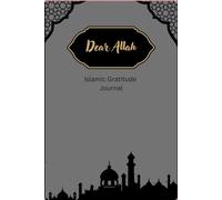 Dear Allah: 30 Days of Islamic Gratitude Journal for Reflection and Duas