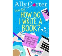 Dear Ally, How Do I Write a Book?