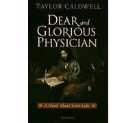 Dear and Glorious Physician: A Novel about Saint Luke
