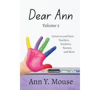 Dear Ann Volume 3: Letters to and from Teachers, Students, Parents, and More