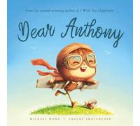 Dear Anthony: A personalized love letter reminding your Anthony that he is strong, brave, kind, and deeply loved, just as he is. (The Unconditional Love for Anthony Series)