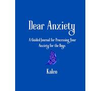 Dear Anxiety: A Guided Journal for Processing You Anxiety for the Boys