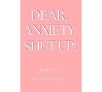Dear Anxiety, Shut up!