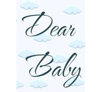 Dear Baby: Keepsake Memory Book & Color-Themed Milestone Journal for Newborn Baby Boys and Girls for Expecting Parents (White, 96 pages): From Tiny Kicks To Big Love