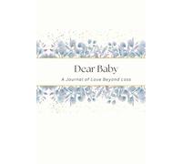 Dear Baby: Letters to My Baby in Heaven | A Guided Grief Journal for Healing, Hope, Faith & Memories: Write letters | Bereavement Gift for Parents | 300 Pages