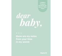 Dear Baby: These Are My Notes From Your Time in My Womb: A Guided Pregnancy Journal to Write Letters, Memories & Milestones for Your Future Child - Green Cover Edition