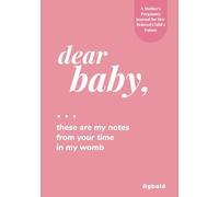 Dear Baby: These Are My Notes From Your Time in My Womb: A Guided Pregnancy Journal to Write Letters, Memories & Milestones for Your Future Child - Pink Cover Edition