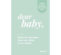 Dear Baby: These Are My Notes From Your Time in My Womb: A Guided Pregnancy Journal to Write Letters, Memories & Milestones for Your Future Child - Green Cover Edition