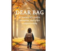 Dear Bag: A Journey of Loyalty, memories, and silent companionship, biography of book of bag (Story book)