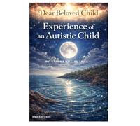 DEAR BELOVED CHILD: EXPERIENCE OF AN AUTISTIC CHILD