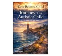 DEAR BELOVED CHILD: JOURNEY OF AN AUTISTIC CHILD