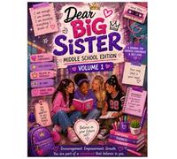 Dear Big Sister: Middle School Edition: Volume 1 Friendship & Fitting In