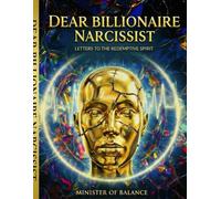 Dear Billionaire Narcissist, Letters to The Redemptive Spirit