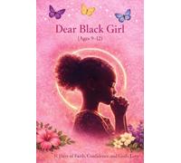 Dear Black Girl (Age 9-12): 31 Days of Faith, Confidence, and God's Love (Dear Black Family)