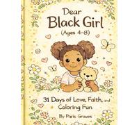 Dear Black Girl (Ages 4-8): 31 Days of Love, Faith, and Coloring Fun (Dear Black Family)