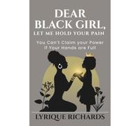 Dear Black Girl, Let Me Hold Your Pain: You Can't Claim Your Power if Your Hands are Full