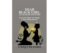Dear Black Girl, Let Me Hold Your Pain: You Can't Claim Your Power if Your Hands are Full