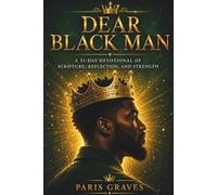 Dear Black Man: 31 Days of Love, Affirmation, and Honor (Dear Black Family)