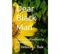 Dear Black Man: From the Head and Heart of a Black Woman
