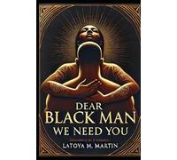 Dear Black Man, We Need You