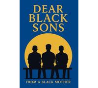 Dear Black Sons: Letters From A Mother, The rollercoaster ride